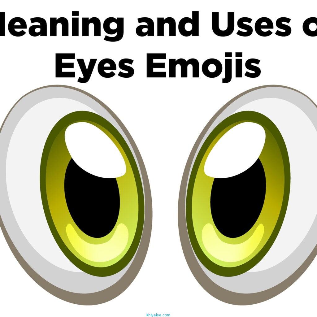 Meaning and Uses of Eyes Emojis scaled
